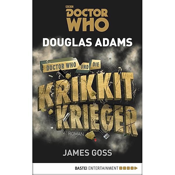 Doctor Who und die Krikkit-Krieger / Doctor Who Romane Bd.8, Douglas Adams, James Goss