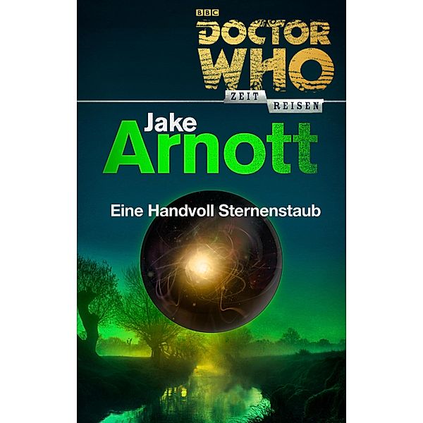 Doctor Who - Zeitreisen: 5 Doctor Who - Zeitreisen 5: Eine Handvoll Sternenstaub, Jake Arnott