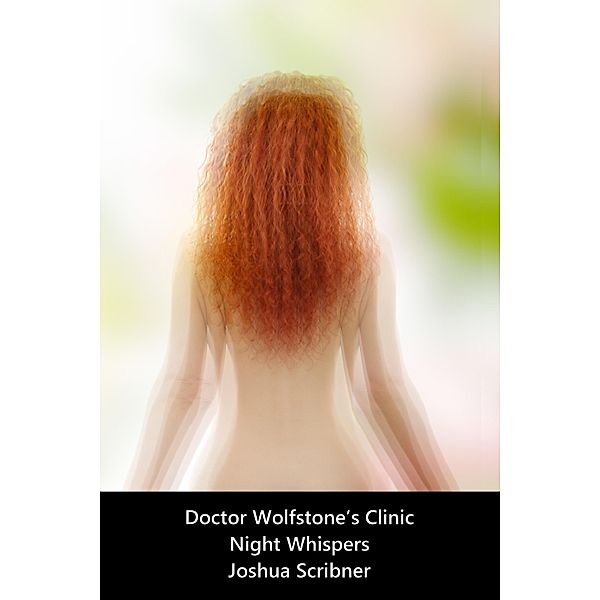 Doctor Wolfstone's Clinic: Night Whispers / Joshua Scribner, Joshua Scribner