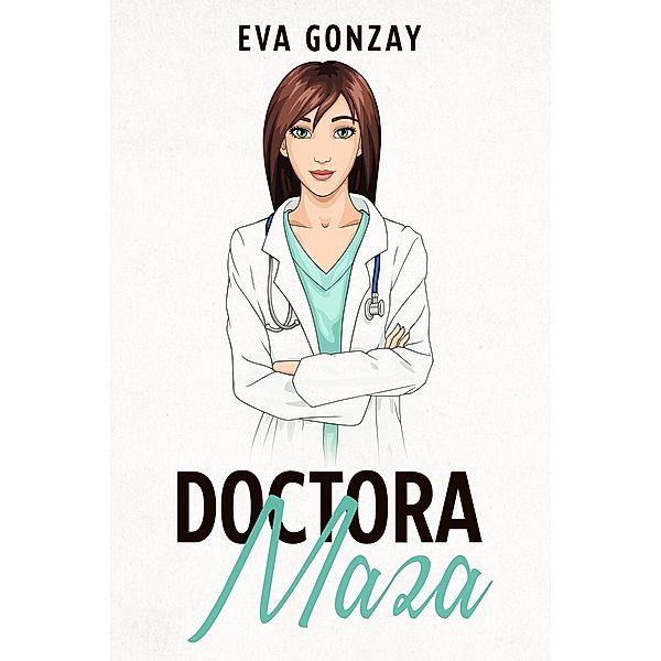 Doctora Maza (Hospital Cristalmar, #3) / Hospital Cristalmar, Eva Gonzay