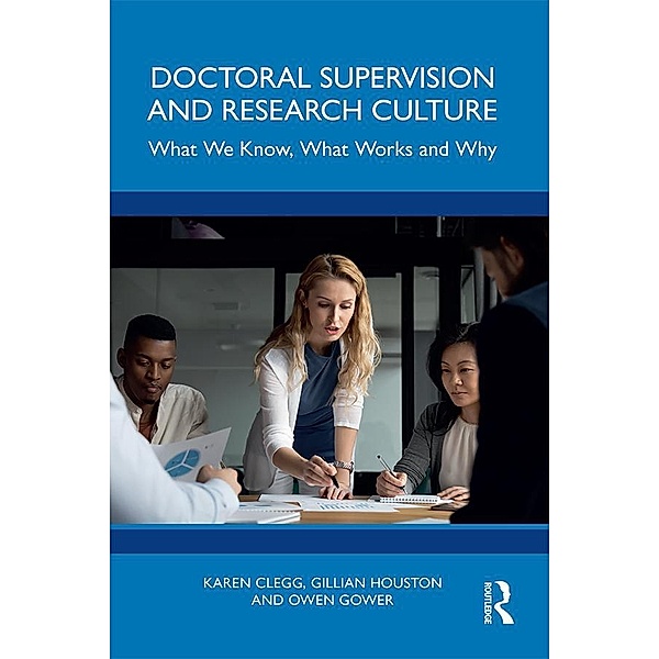 Doctoral Supervision and Research Culture, Karen Clegg, Gillian Houston, Owen Gower