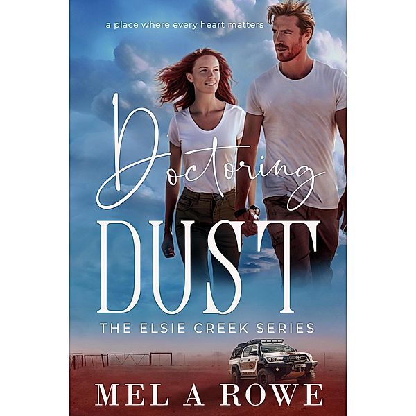 Doctoring Dust (Elsie Creek Series, #8) / Elsie Creek Series, Mel A Rowe