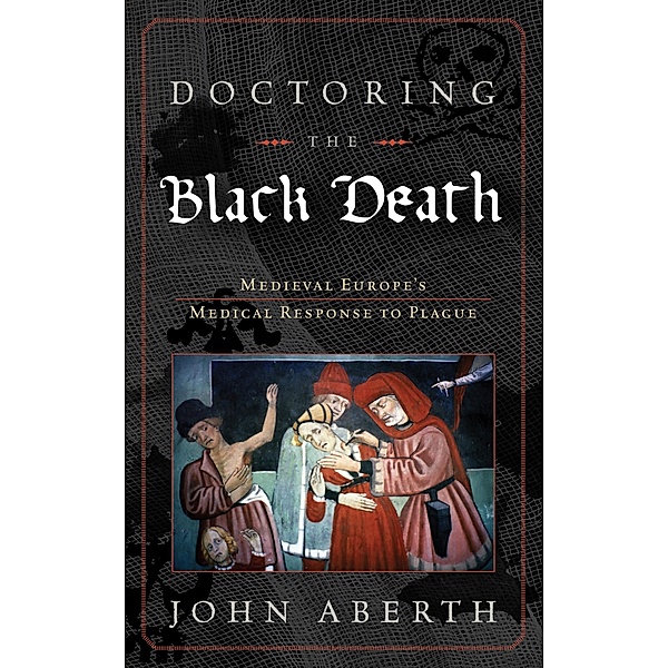 Doctoring the Black Death, John Aberth
