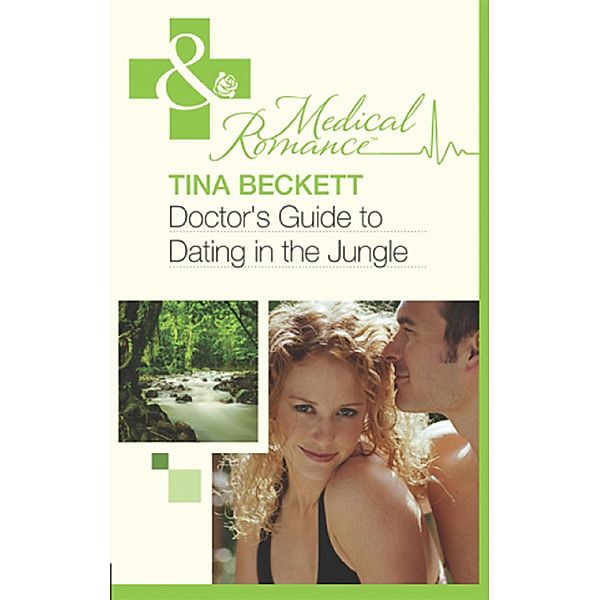 Doctor's Guide To Dating In The Jungle, Tina Beckett