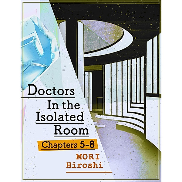Doctors In the Isolated Room: Chapters 5-8, Mori Hiroshi