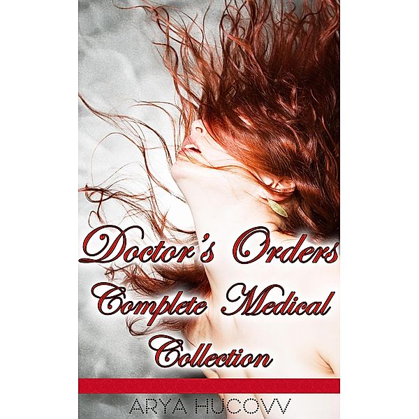 Doctor's Orders Complete Medical Collection (Doctor's Orders) / Doctor's Orders, Arya Hucovv