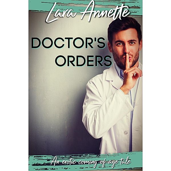Doctor's Orders (Salacious Stories) / Salacious Stories, Lara Annette