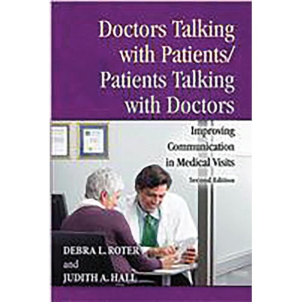 Doctors Talking with Patients/Patients Talking with Doctors, Debra Roter, Judith A. Hall
