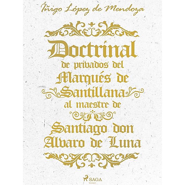 Doctrinal de privados del Marqués de Santillana al maestre de Santiago don Álvaro de Luna, Íñigo López de Mendoza