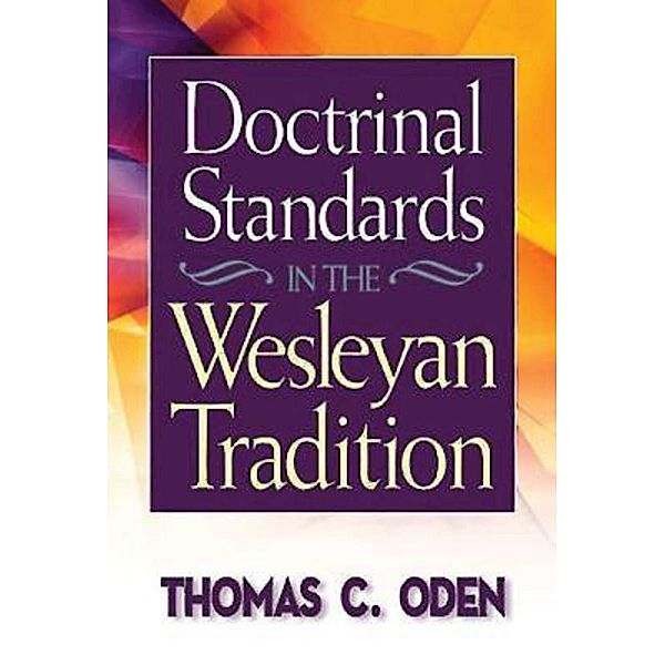 Doctrinal Standards in the Wesleyan Tradition, Thomas C. Oden