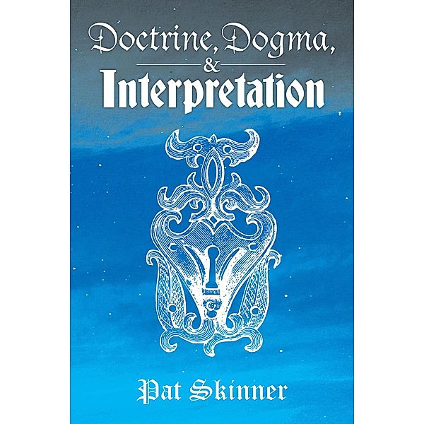 Doctrine, Dogma, and Interpretation, Pat Skinner