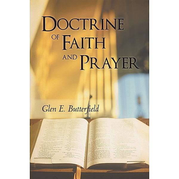Doctrine of Faith and Prayer, Glen E. Butterfield