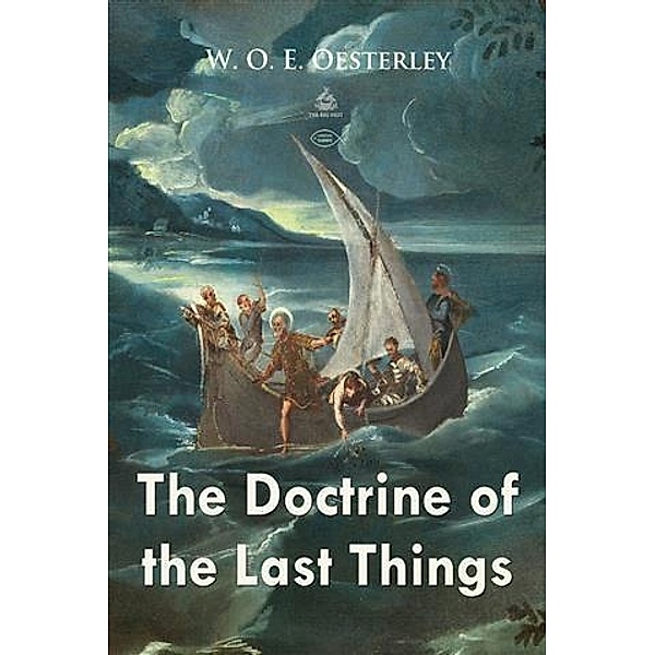 Doctrine of the Last Things, W. O. E Oesterley
