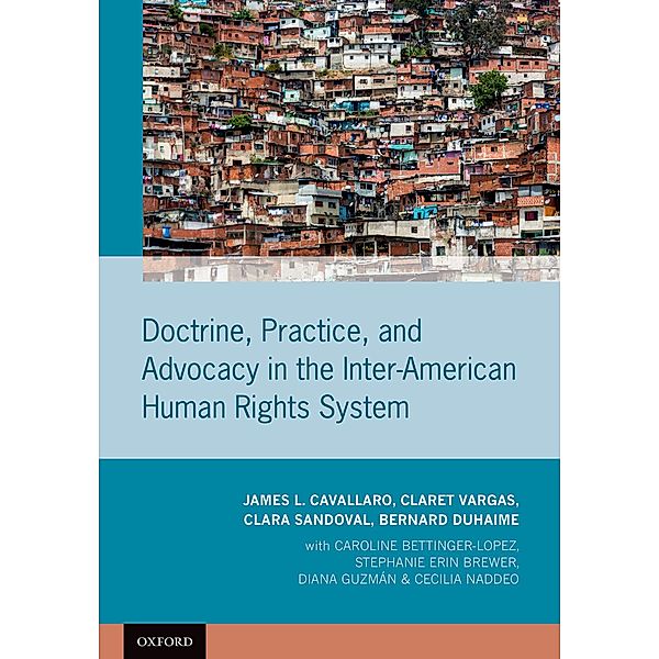 Doctrine, Practice, and Advocacy in the Inter-American Human Rights System, James L. Cavallaro, Claret Vargas, Clara Sandoval, Bernard Duhaime