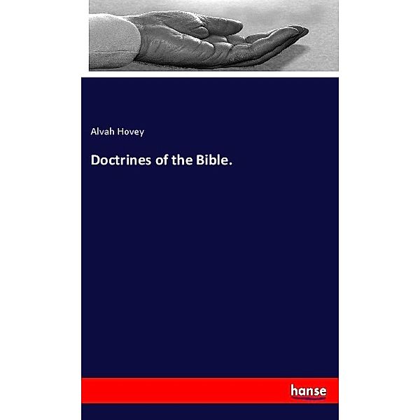 Doctrines of the Bible., Alvah Hovey