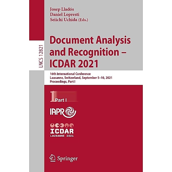 Document Analysis and Recognition - ICDAR 2021 / Lecture Notes in Computer Science Bd.12821