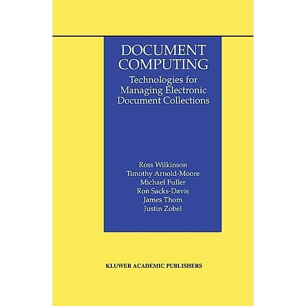 Document Computing, Ross Wilkinson, Timothy Arnold-Moore, Justin Zobel, Ron Sacks-Davis, James Thom, Michael Fuller