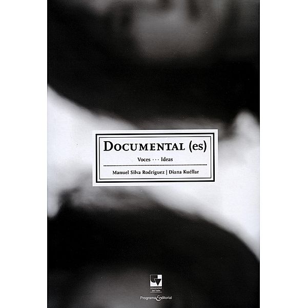 Documental (es) / Artes y humanidades Bd.4, Manuel Silva Rodriguez, Diana Kuéllas España