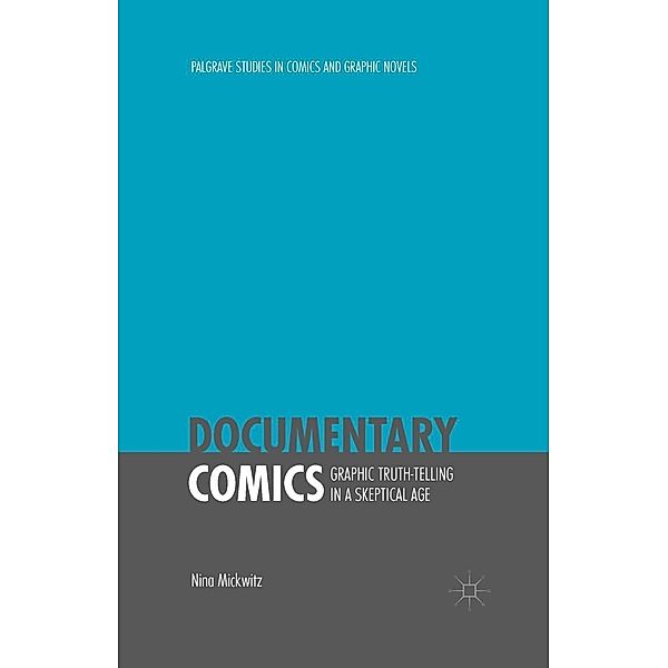 Documentary Comics / Palgrave Studies in Comics and Graphic Novels, Nina Mickwitz