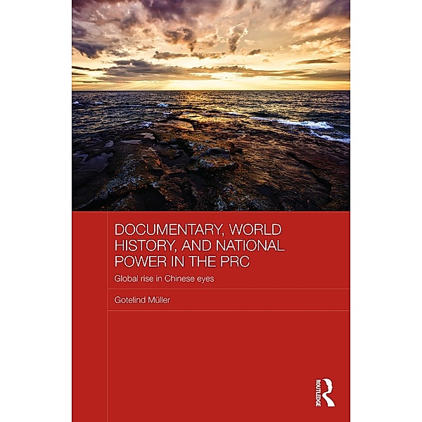 Documentary, World History, and National Power in the PRC, Gotelind Mueller