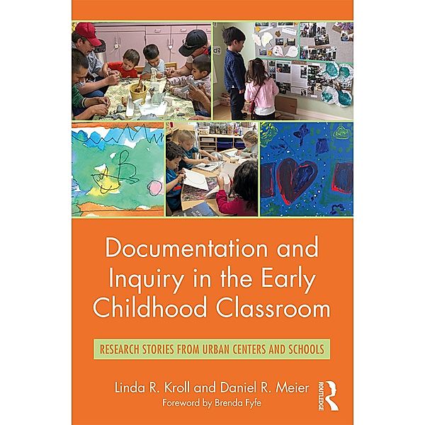 Documentation and Inquiry in the Early Childhood Classroom, Linda R. Kroll, Daniel R. Meier