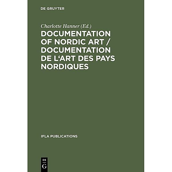 Documentation of Nordic Art / Documentation de l'art des pays nordiques / IFLA Publications Bd.65