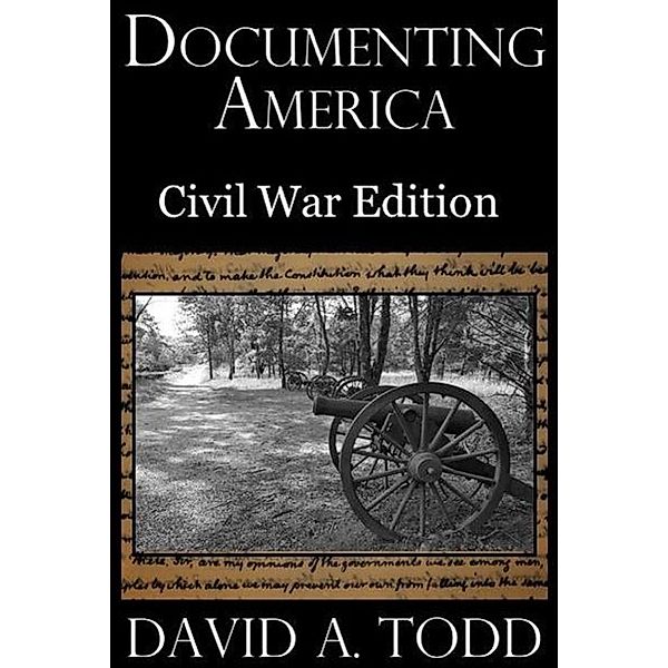 Documenting America: Civil War Editiion, David Todd