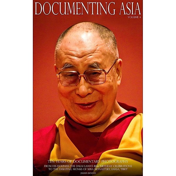 Documenting Asia Volume 4 (Documenting Asia by Julian Bound) / Documenting Asia by Julian Bound, Julian Bound