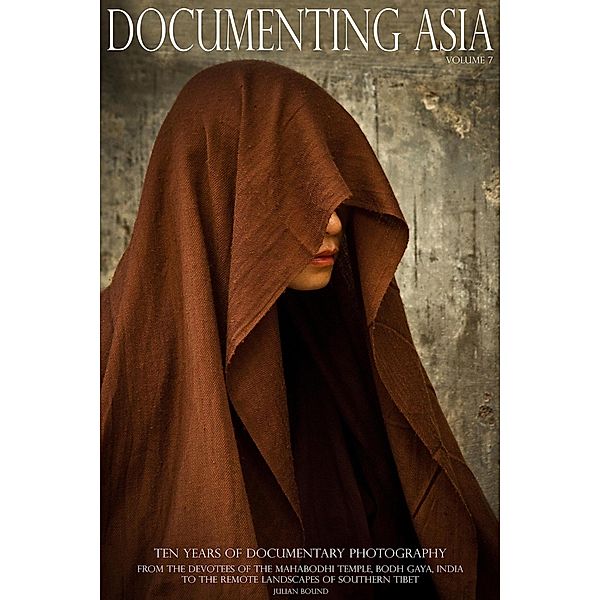 Documenting Asia Volume 7 (Documenting Asia by Julian Bound) / Documenting Asia by Julian Bound, Julian Bound