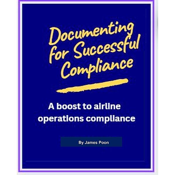 Documenting for Successful Compliance, James Poon
