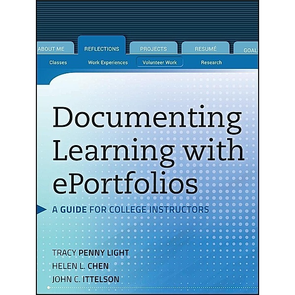Documenting Learning with ePortfolios, Tracy Penny Light, Helen L. Chen, John C. Ittelson