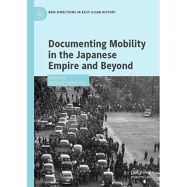 Documenting Mobility in the Japanese Empire and Beyond / New Directions in East Asian History