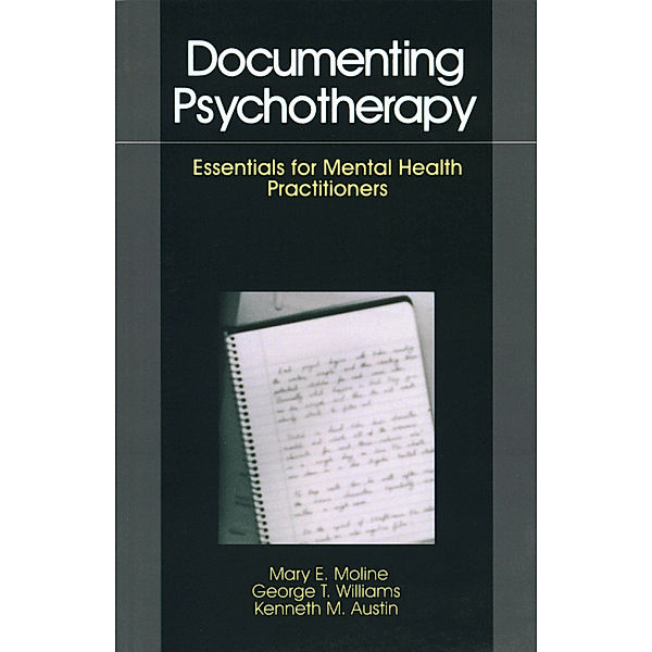 Documenting Psychotherapy, George T. Williams, Kenneth M. Austin, Mary E. Moline