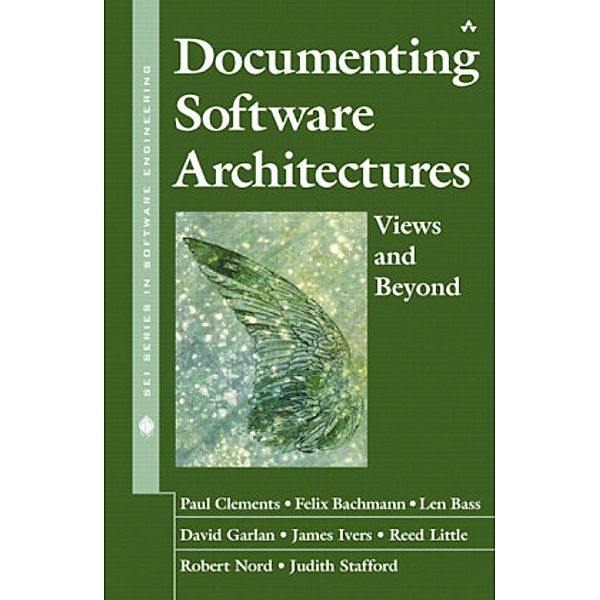 Documenting Software Architectures, Paul Clements, Felix Bachmann, Len Bass, David Garlan, James Ivers, Reed Little