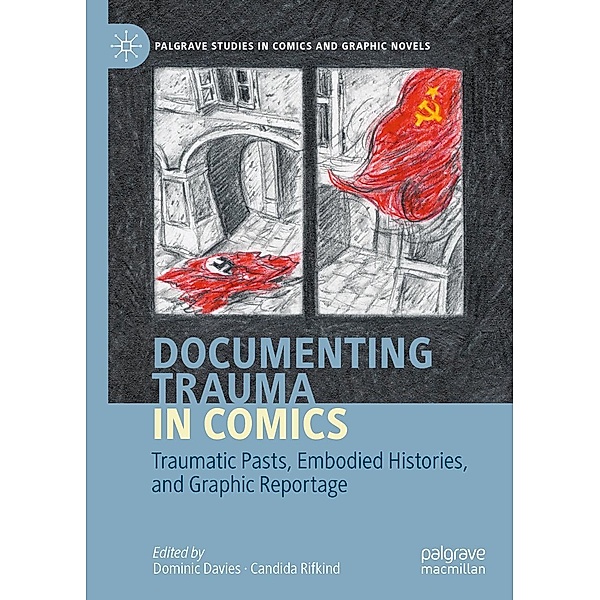 Documenting Trauma in Comics / Palgrave Studies in Comics and Graphic Novels