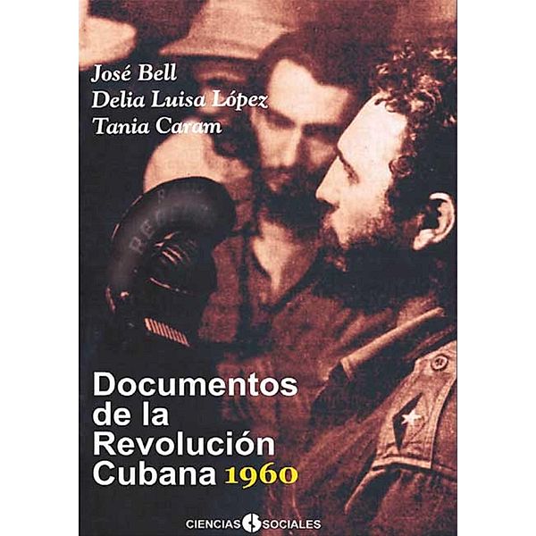 Documentos de la Revolución Cubana 1960, José Bell Lara, Delia Luisa López García, Tania Caram León