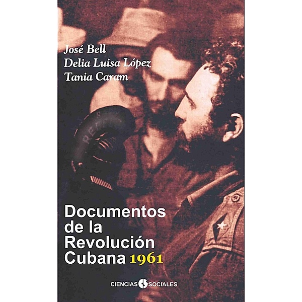 Documentos de la Revolución Cubana 1961, José Bell, Tania Caram, Delia López