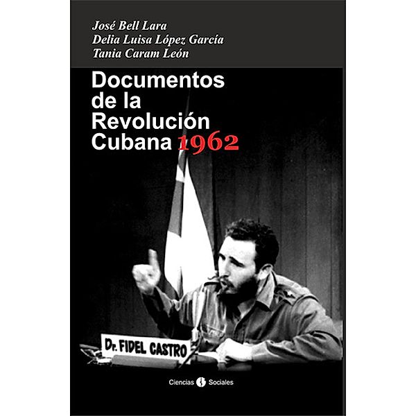 Documentos de la Revolución Cubana 1962, José Bell, Tania Caram, Delia López