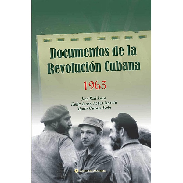 Documentos de la Revolución Cubana 1963, José Bell, Tania Caram, Delia López