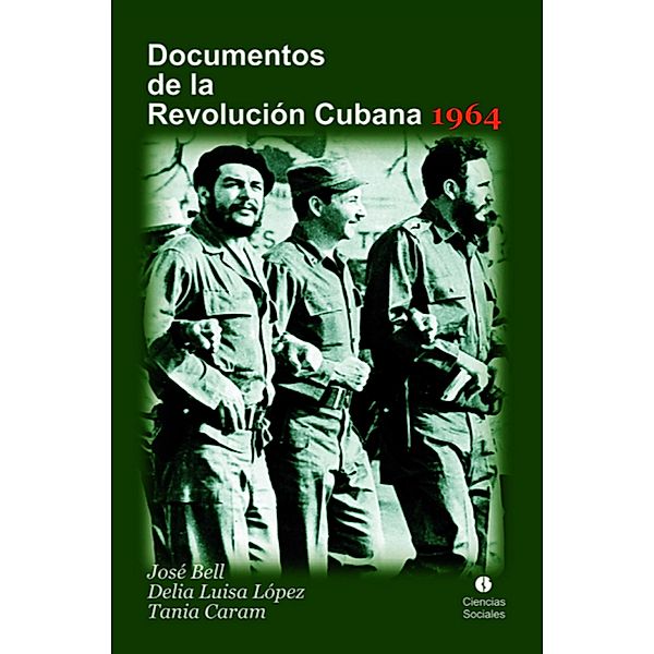 Documentos de la Revolución Cubana 1964, José Bell, Delia Luisa López, Tania Caram