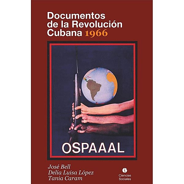 Documentos de la Revolución Cubana 1966, José Bell, Delia Luisa López, Tania Caram
