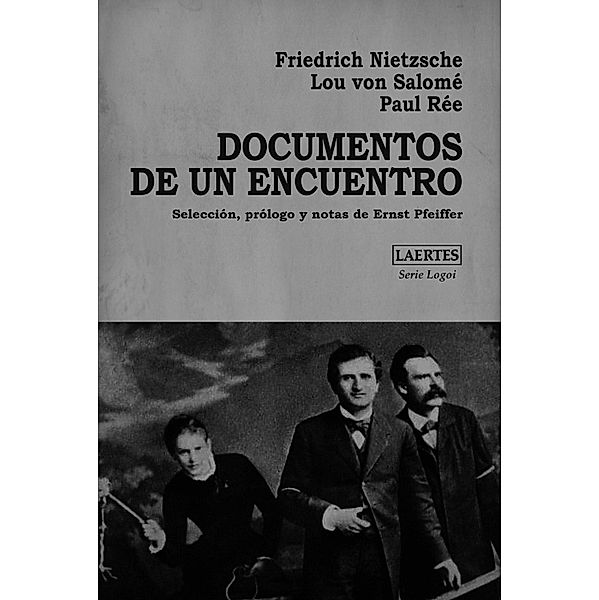 Documentos de un encuentro / Logoi Bd.17, Friedrich Nietzsche, Lou von Salomé, Paul Rée