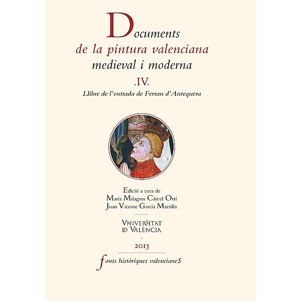 Documents de la pintura valenciana medieval i moderna IV / Fonts històriques valencianes Bd.57, Ferran d'Antequera