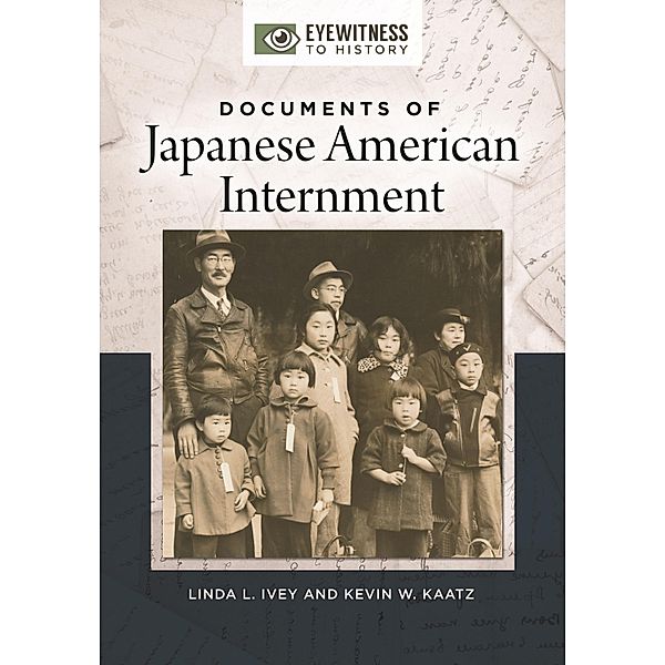 Documents of Japanese American Internment, Linda L. Ivey, Kevin W. Kaatz