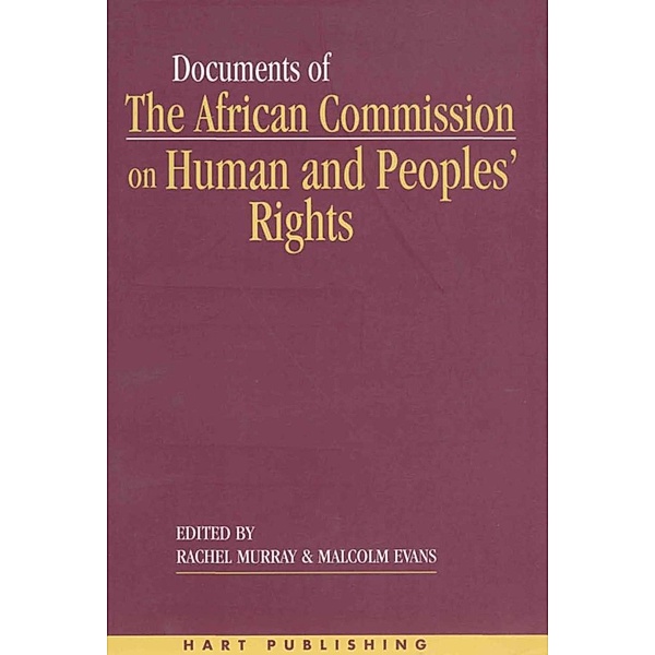 Documents of the African Commission on Human and Peoples' Rights - Volume 1, 1987-1998, Rachel Murray, Malcolm Evans