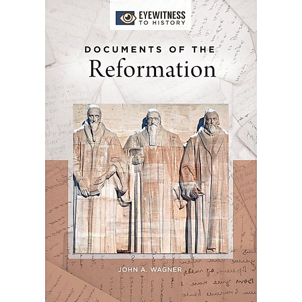 Documents of the Reformation, John A. Wagner