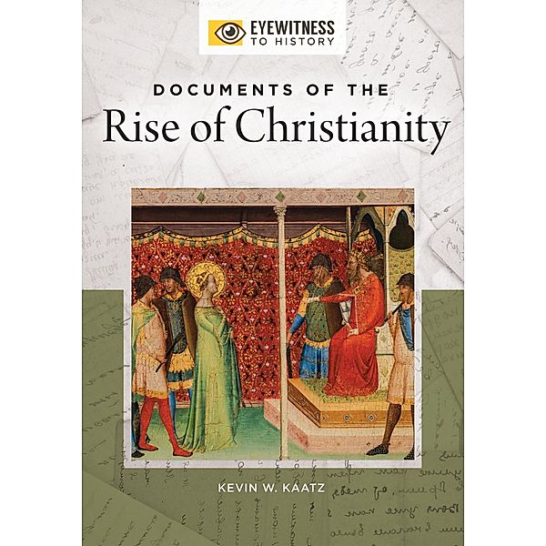 Documents of the Rise of Christianity, Kevin W. Kaatz