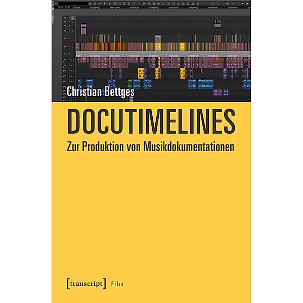 Docutimelines - Zur Produktion von Musikdokumentationen / Film, Christian Bettges