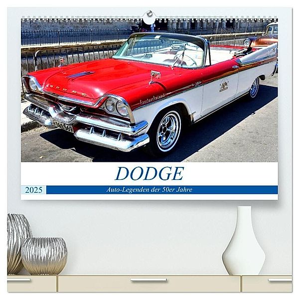 DODGE - Auto-Legenden der 50er Jahre (hochwertiger Premium Wandkalender 2025 DIN A2 quer), Kunstdruck in Hochglanz, Calvendo, Henning von Löwis of Menar
