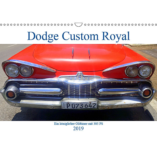 Dodge Custom Royal - Ein königlicher Oldtimer mit 305 PS (Wandkalender 2019 DIN A3 quer), Henning von Löwis of Menar